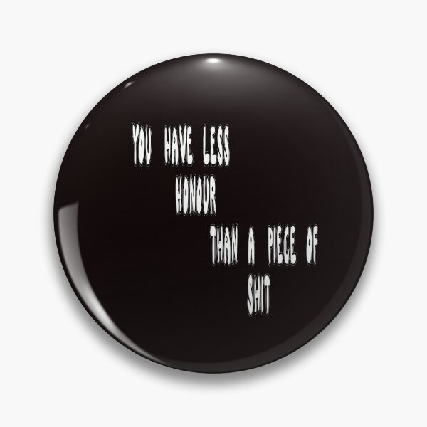 Item preview, You Have Less Honor Than A Piece Of Shit designed and sold by Viktor Kabbach.