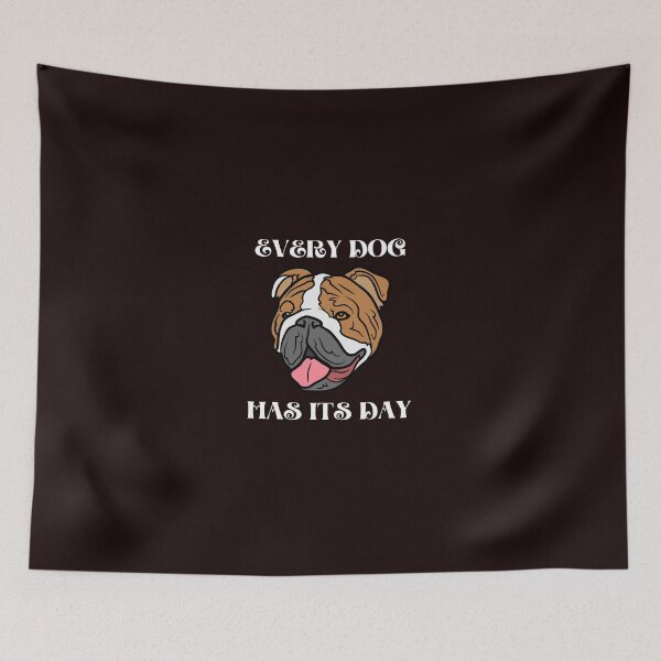 Item preview, every dog has its day designed and sold by shane62.