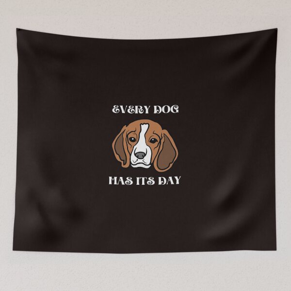 Item preview, every dog has its day designed and sold by shane62.