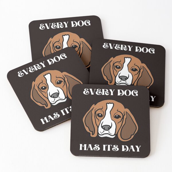 Item preview, every dog has its day designed and sold by shane62.
