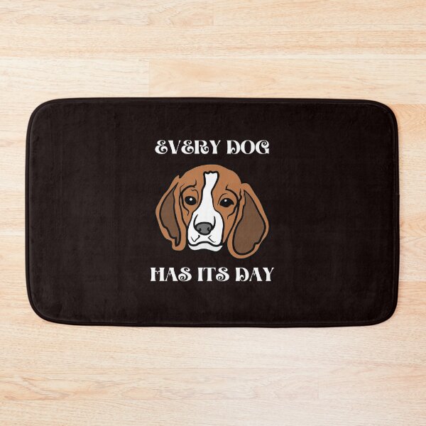 Item preview, every dog has its day designed and sold by shane62.