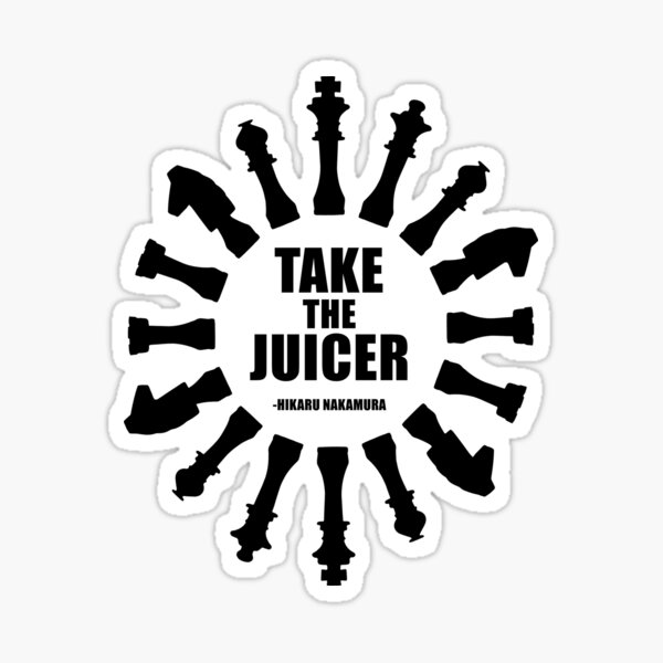 "Take the Juicer Hikaru Nakamura Chess Quote" Sticker by felixpauli