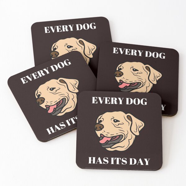 Item preview, every dog has its day designed and sold by shane62.