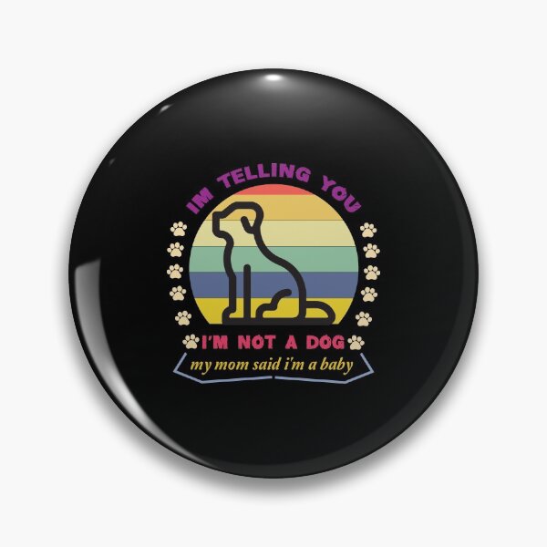 Item preview, I'm Telling You I'm Not A Dog My Mom Said I'm A Baby - Adult Humor Graphic Novelty Sarcastic Funny Dog -Retro Dog  designed and sold by FELTA.