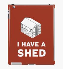 I have a shed. iPad Case/Skin