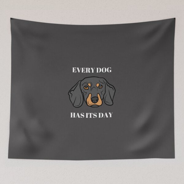 Item preview, Every dog has its day designed and sold by shane62.