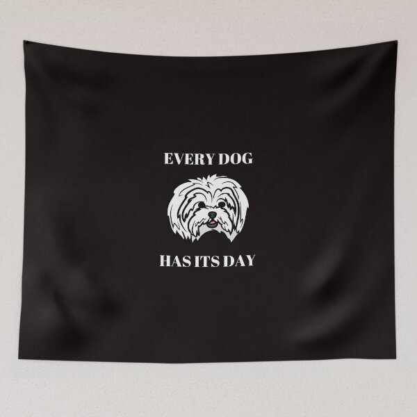Item preview, Every dog has its day designed and sold by shane62.