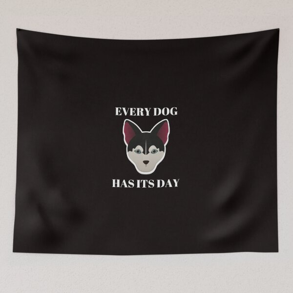 Item preview, Every dog has its day designed and sold by shane62.