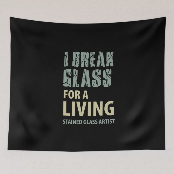 Item preview, I break glass for a living. Stained glass artist designed and sold by AndArte.