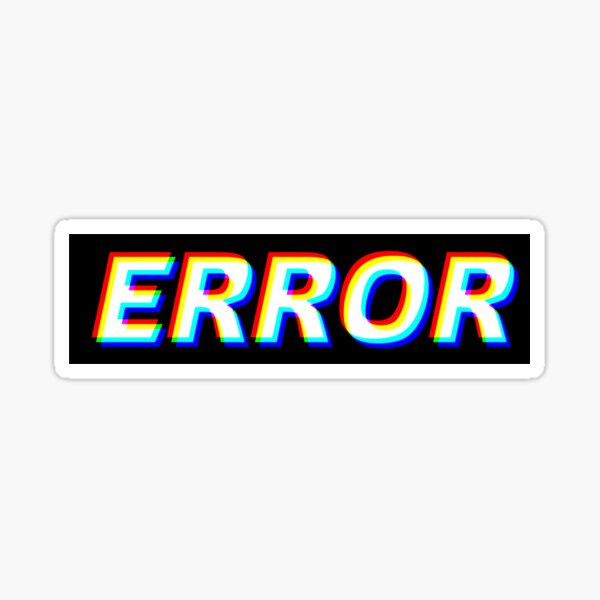 GLITCH - Error, mistake by