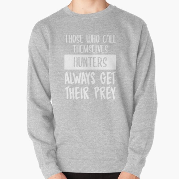 Hunters Always Get Their Prey (Dark Red BG) Pullover Sweatshirt