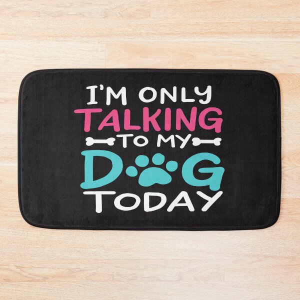 Item preview, I Am Only Talking To My Dog Today designed and sold by mydesigns15.
