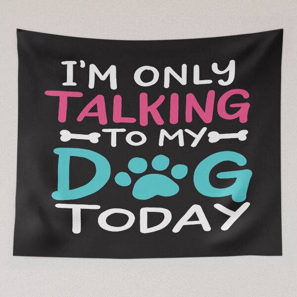 Item preview, I Am Only Talking To My Dog Today designed and sold by mydesigns15.