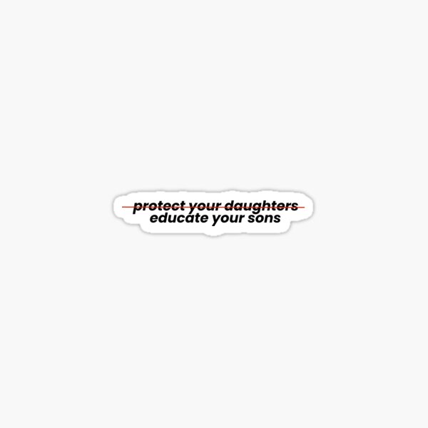 Item preview, Protect Your Daughter - Educate Your Son designed and sold by cosmicpaper.