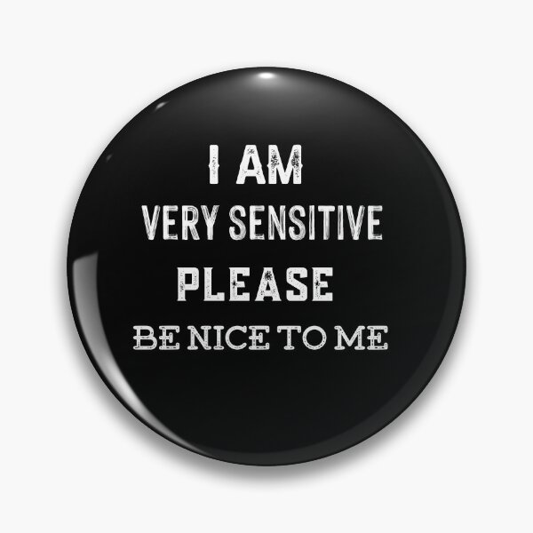 Item preview, I am very sensitive please be nice to me designed and sold by Raminovitch.
