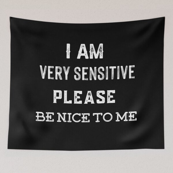 Item preview, I am very sensitive please be nice to me designed and sold by Raminovitch.
