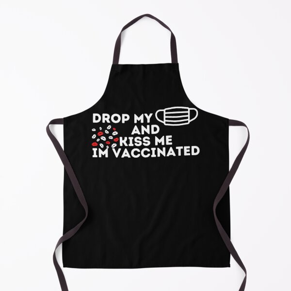 Item preview, drop my mask and kiss me im vaccinated designed and sold by DevDn.