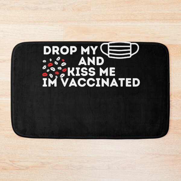 Item preview, drop my mask and kiss me im vaccinated designed and sold by DevDn.