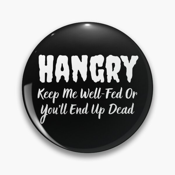 Item preview, Hangry - Keep Me Well-Fed Or You'll End Up Dead | Funny Hangry Design designed and sold by Presto Prints Design.