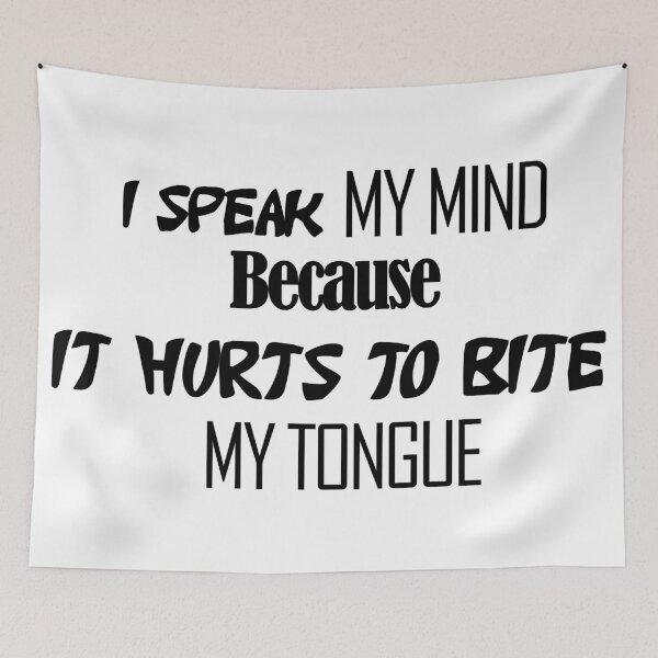 Item preview, I Speak My Mind Because It Hurts To Bite My Tongue designed and sold by askarne.