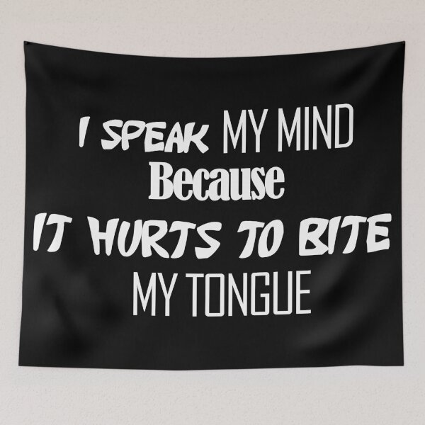 Item preview, I Speak My Mind Because It Hurts To Bite My Tongue designed and sold by askarne.
