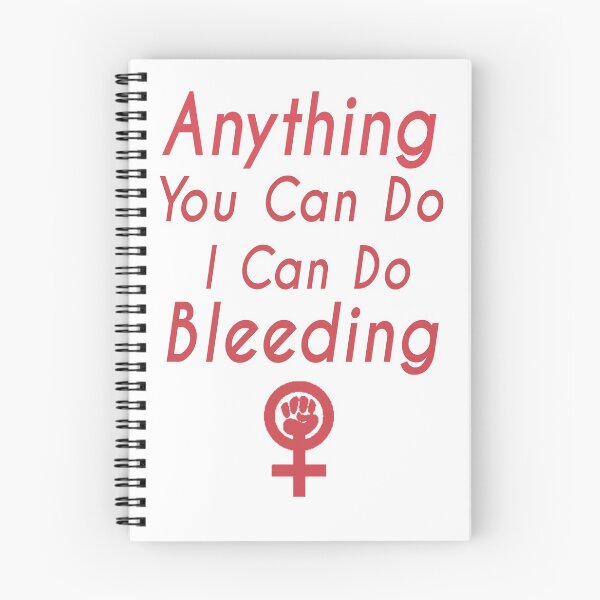 Item preview, Anything You Can Do I Can Do Bleeding-Girl Power, Gift , Equality, Womens Right designed and sold by BestDes.