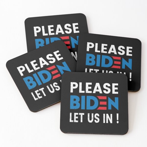 Item preview, Biden Please  Let Us In , Biden Harris designed and sold by SammieCain.