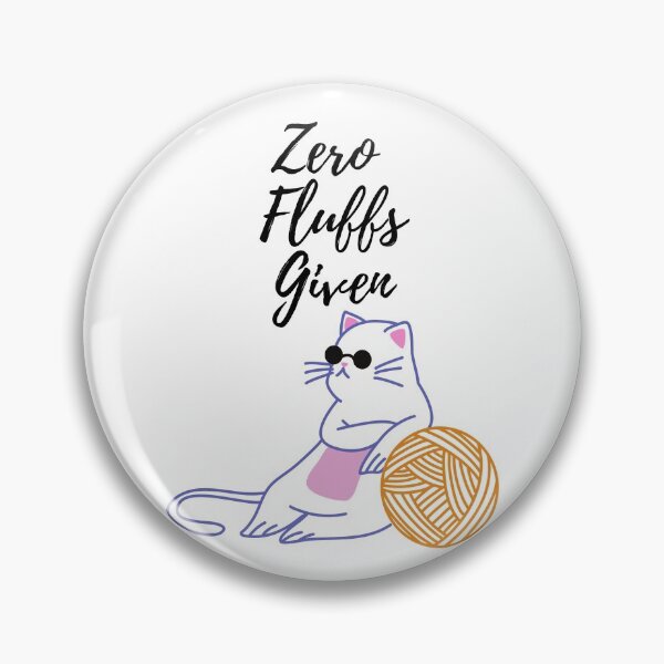 Item preview, Zero Fluffs Given designed and sold by CeciLop.
