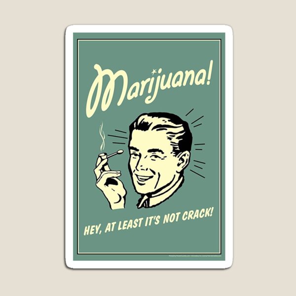 Item preview, MARIJUANA! HEY, AT LEAST IT'S NOT CRACK! designed and sold by ymmhsbab.