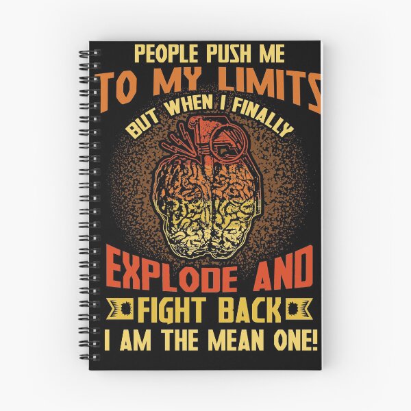 Item preview, People Push Me To My Limits But When I Finally Explode And Fight Back I Am The Mean One designed and sold by BaseStore.