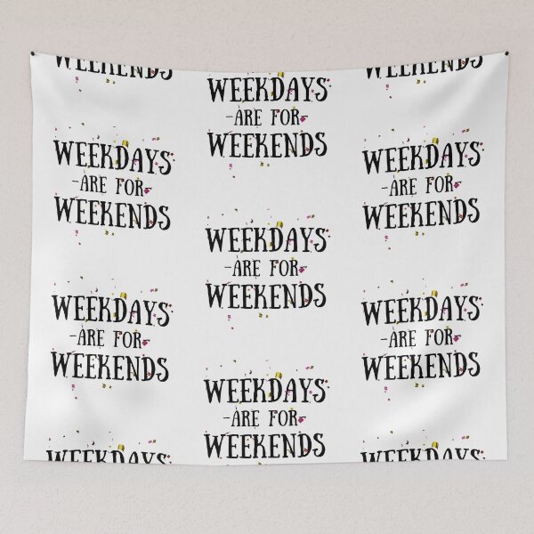 Item preview, WEEKDAYS ARE FOR WEEKENDS designed and sold by passiveink.