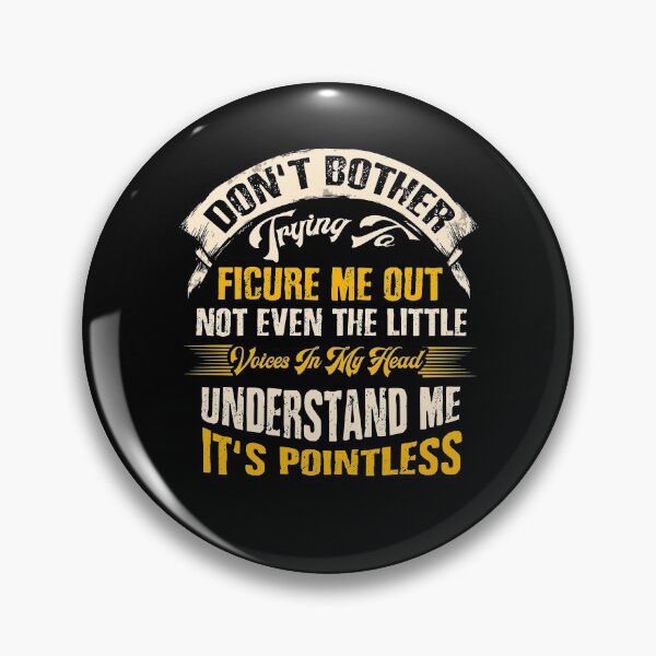 Item preview, Don't Bother Trying To Figure Me Out Not Even The Little Voices In My Head Understand Me It's Pointless designed and sold by BaseStore.
