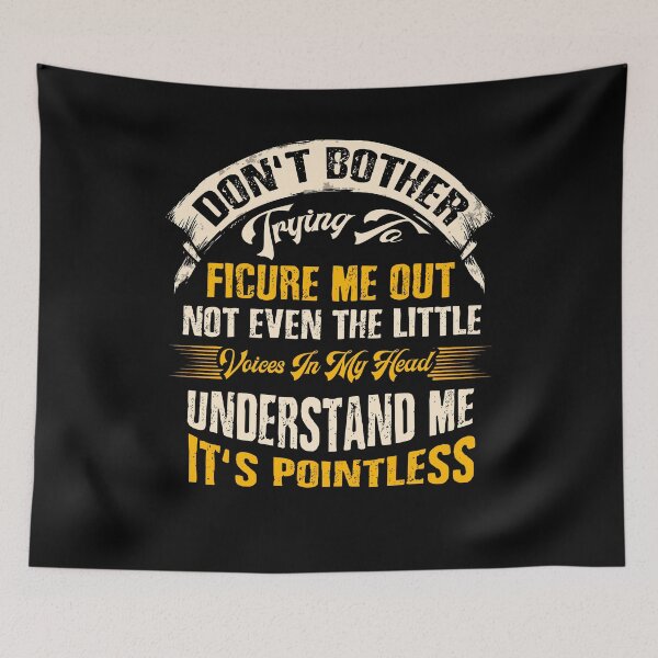 Item preview, Don't Bother Trying To Figure Me Out Not Even The Little Voices In My Head Understand Me It's Pointless designed and sold by BaseStore.