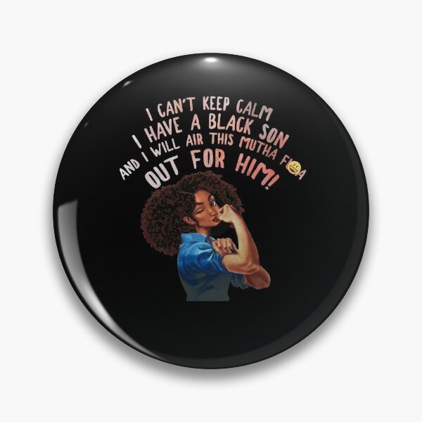 Item preview, I Can't Keep Calm I Have A Black Son And I Will Air This Mutha Fuka Out For Him designed and sold by BaseStore.