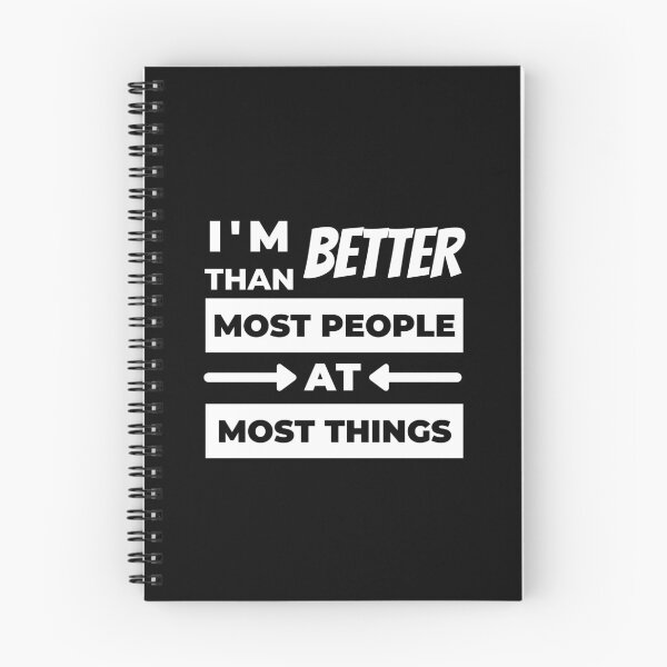 Item preview, I'm Better Than Most People At Most Things designed and sold by jadedscientist.