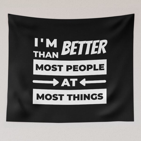 Item preview, I'm Better Than Most People At Most Things designed and sold by jadedscientist.