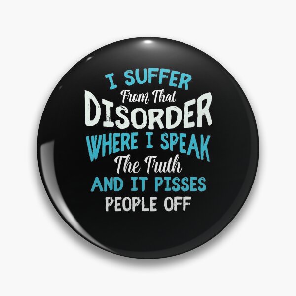 Item preview, I Suffer From That Disorder Where I Speak The Truth And It Pisses People Off designed and sold by BaseStore.
