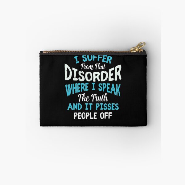 Item preview, I Suffer From That Disorder Where I Speak The Truth And It Pisses People Off designed and sold by BaseStore.