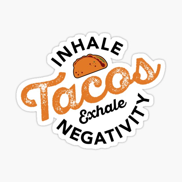 Item preview, Inhale Tacos Exhale Negativity designed and sold by laphotofan.
