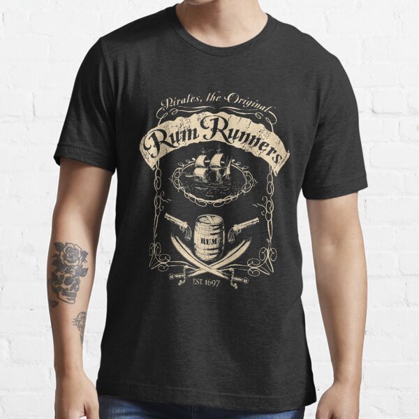 "Pirates, the original rum runners Rum" Tshirt for Sale by