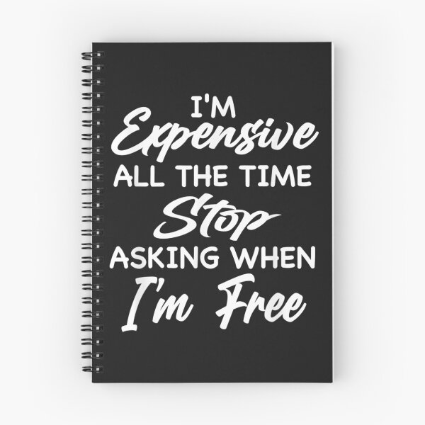 Item preview, I'm Expensive All The Time Stop Asking When Im Free Funny T-Shirt designed and sold by Lukifo-Glacier.
