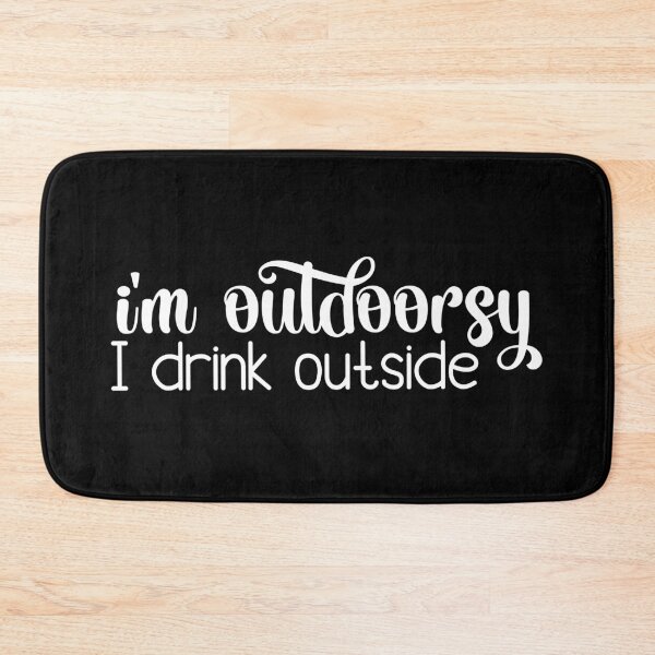 Item preview, I'm Outdoorsy - I Drink Outside designed and sold by theblueofmyeye.