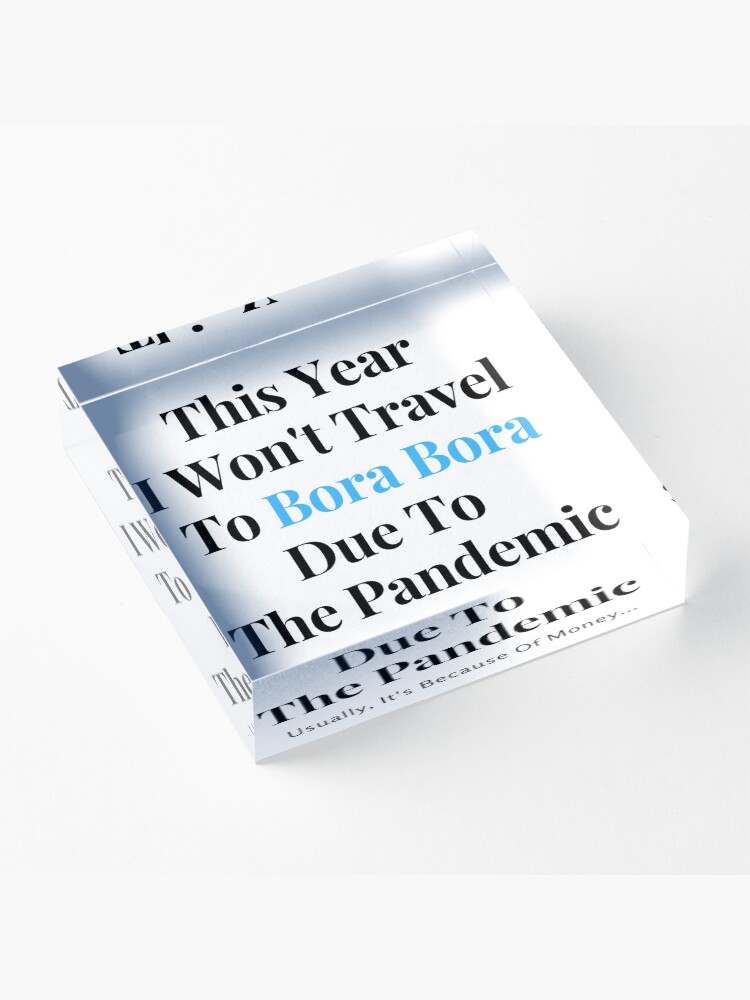 Alternate view of Bora Bora Stay At Home Funny Quote Acrylic Block