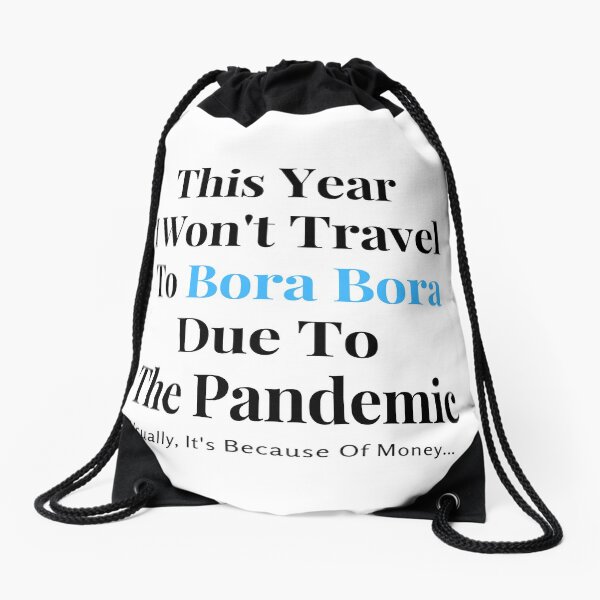 Bora Bora Stay At Home Funny Quote Drawstring Bag