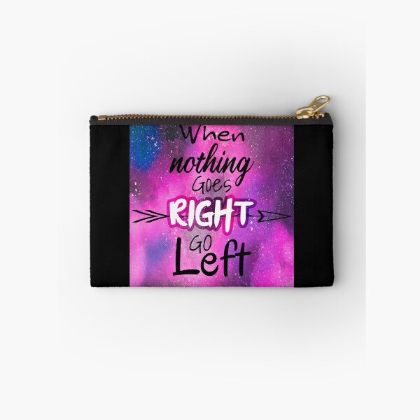 Item preview, When nothing goes right go left  designed and sold by Rehaaam.