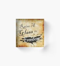Raise A Glass To Freedom Acrylic Block