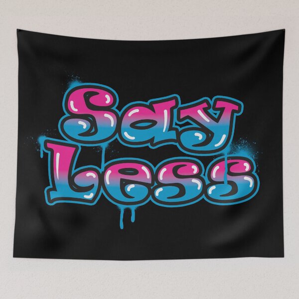 Item preview, Say Less (Graffiti) designed and sold by Fantiful.