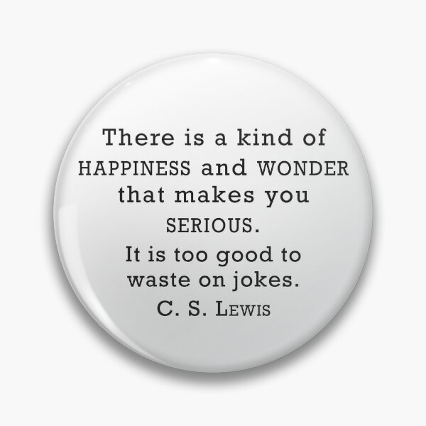 Item preview, C. S. Lewis quote "Happiness and wonder that makes you serious" designed and sold by MalloryCrafts.