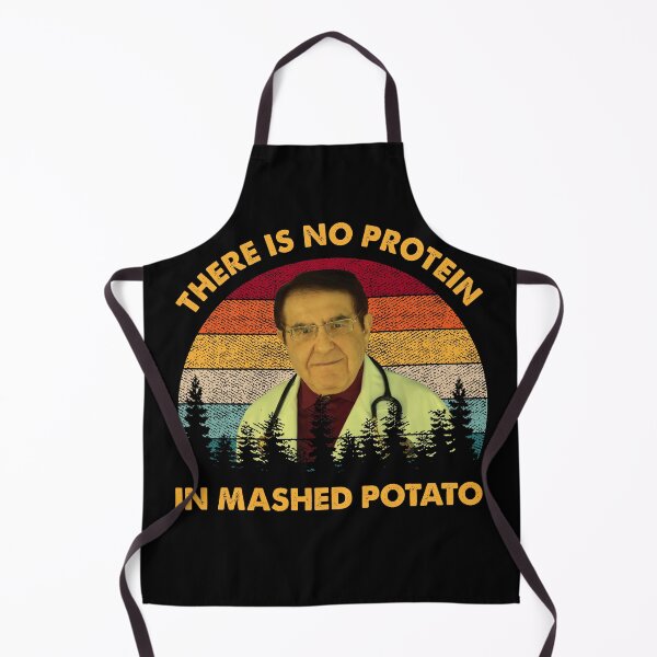 Item preview, There Is No Protein In Mashed Potato Dr Now designed and sold by Realme9876.