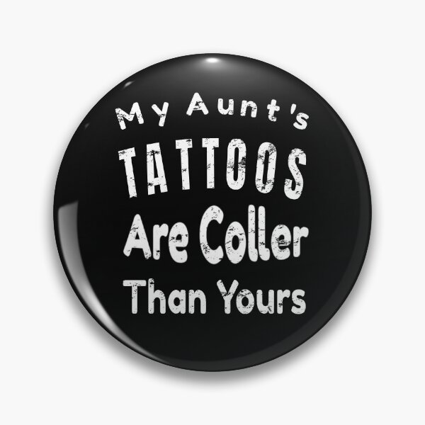 Item preview, My Aunt's Tattoos Are Coller Than Yours designed and sold by tempotats.